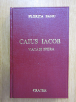 Anticariat: Florica Banu - Caius Iacob. Viata si opera