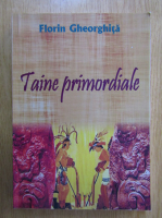 Florin Gheorghita - Taine primordiale