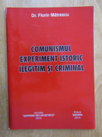 Florin Matrescu - Comunismul experiment istoric ilegitim si criminal