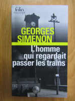 Georges Simenon - L'homme qui regardait passer les trains