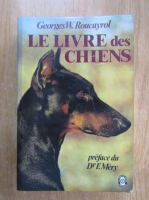 Georges W. Roucayrol - Le livre des chiens