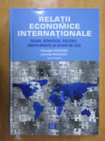 Gheorghe Hurduzeu - Relatii economice inernationale. Teorii, strategii, politici, instrumente si studii de caz