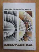 Gheorghe I. Dragulin - Areopagitica