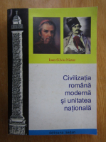 Ioan Silviu Nistor - Civilizatia romana moderna si unitatea nationala