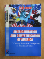 Anticariat: Irina David - Americanization and Demystification of America