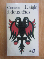 Anticariat: Jean Cocteau - L'aigle a deux tetes
