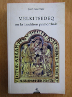 Jean Tourniac - Melkitsedeq ou la Tradition primordiale