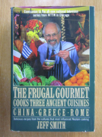 Jeff Smith - The Frugal Gourmet Cooks Three Ancient Cuisines. China. Greece. Rome