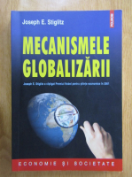Joseph E. Stiglitz - Mecanismele globalizarii
