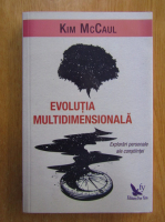 Kim McCaul - Evolutia multidimensionala. Explorari personale ale constiintei