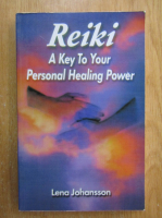 Lena Johansson - Reiki. A Key to Your Personal Healing Power