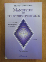 Maitre Saint-Germain - Manifester ses pouvoirs spirituels (volumul 1)