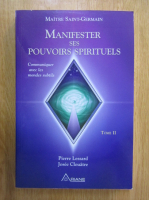 Maitre Saint-Germain - Manifester ses pouvoirs spirituels (volumul 2)
