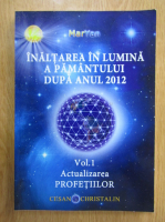 Mar Yan - Inaltarea in Lumina a Pamantului dupa anul 2012 (volumul 1)