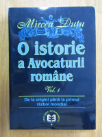 Mircea Dutu - O istorie a Avocaturii romane (volumul 1)