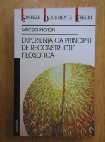 Mircea Florian - Experienta ca principiu de reconstructie filosofica
