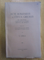 N. Iorga - Acte romanesti si cateva grecesti din archivele Companiei de Comert Oriental din Brasov
