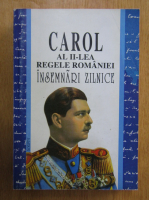 Nicolae Raus - Carol al II-lea Regele Romanie, volumul 2. Insemnari zilnice