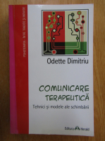 Odette Dimitriu - Comunicare terapeutica. Tehnice si modele ale schimbarii