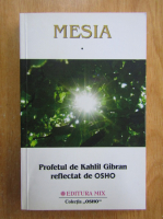 Anticariat: Osho - Mesia. Profetul Kahlil Gibran (volumul 1)