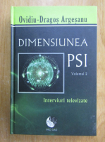 Ovidiu Dragos Argesanu - Dimensiunea PSI, volumul 2. Interviuri televizate