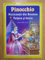 Pinocchio. Muzicantii din Bremen. Vulpea si barza