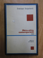 Svetozar Stojanovic - Meta-etica contemporana (volumul 2)