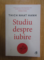 Thich Nhat Hanh - Studiu despre iubire