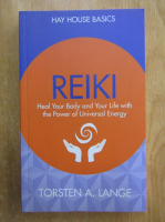 Torsten A. Lange - Reiki. Heal Your Body and Your Life with the Power of Universal Energy