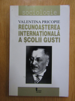 Valentina Pricopie - Recunoasterea internationala a Scolii Gusti
