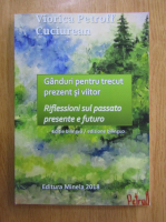 Viorica Petroff Cuciurean - Ganduri pentru trecut, prezent si viitor (editie bilingva)