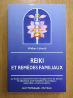 Walter Lubeck - Reiki et remedes familiaux