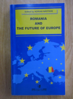 Adrian Nastase - Romania and the Future of Europe