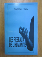 Anticariat: Adrian Riza - Les reseaux de l'humanite