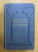 Alphonse Daudet - Trente ans de Paris