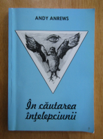 Anticariat: Andy Anrews - In cautarea intelepciunii