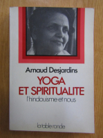 Arnaud Desjardins - Yoga et spiritualite