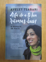 Anticariat: Ayelet Tsabari - Arta de a-ti lua ramas bun