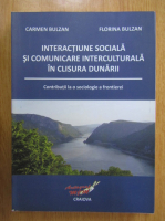 Carmen Bulzan - Interactiune sociala si comunicare interculturala in clisura Dunarii