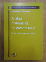 Constantin Niculescu - Analiza matematica pe dreapta reala. O abordare contemporana