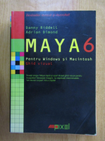 Anticariat: Danny Riddell - Maya 6. Pentru Widows si Macintosh. Ghid vizual