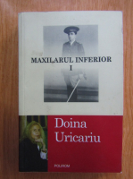 Doina Uricariu - Maxilarul inferior (volumul 1)