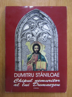 Dumitru Staniloae - Chipul nemuritor al lui Dumnezeu (volumul 1)