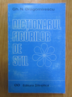 Anticariat: Gh. N. Dragomirescu - Dictionarul figurilor de stil