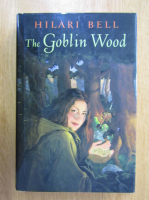 Anticariat: Hilari Bell - The Goblin Wood