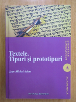 Jean Michel Adam - Textele. Tipuri si prototipuri