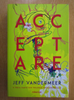 Anticariat: Jeff Vandermeer - Acceptare