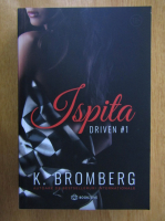 Anticariat: K. Bromberg - Ispita (volumul 1)