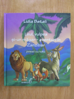 Lidia Batali - Leul, vulpea si-un magar. Aventuri in Zanzibar
