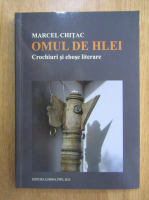 Marcel Chitac - Omul de hlei